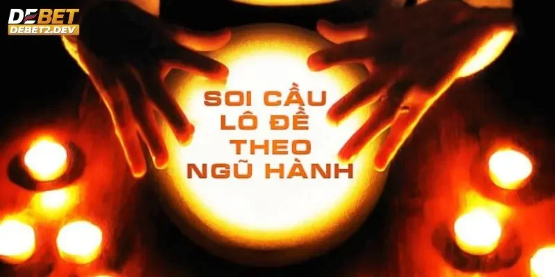 Tìm hiểu chi tiết về cách tính lô đề theo ngũ hành