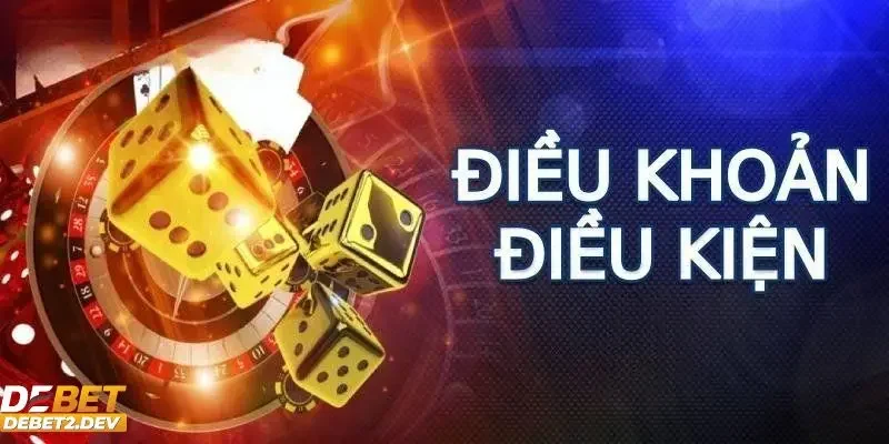 Điều khoản điều kiện về quá trình tham gia chơi cá cược